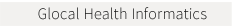 Glocal Health Informatics